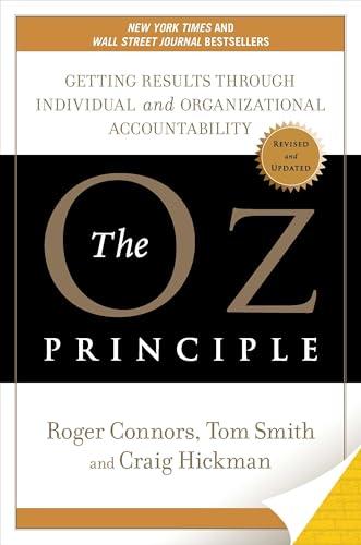 The Oz Principle: Getting Results Through Individual and Organizational Accountability Cover