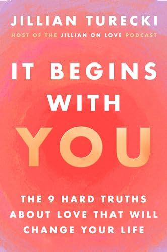 It Begins with You: The 9 Hard Truths About Love That Will Change Your Life Cover