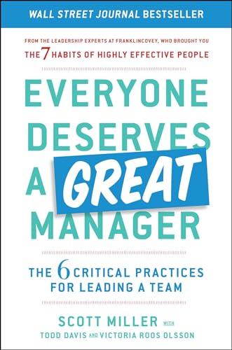 Everyone Deserves a Great Manager: The 6 Critical Practices for Leading a Team Cover