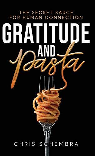 Gratitude and Pasta: The Secret Sauce for Human Connection Cover