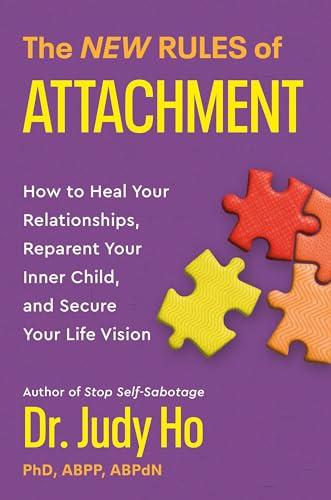 The New Rules of Attachment: How to Heal Your Relationships, Reparent Your Inner Child, and Secure Your Life Vision Cover