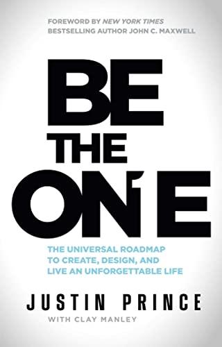 Be the One: The Universal Roadmap to Create, Design, and Live an Unforgettable Life Cover