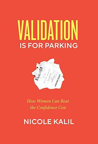 Validation Is For Parking: How Women Can Beat the Confidence Con cover