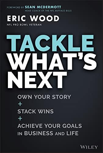 Tackle What's Next: Own Your Story, Stack Wins, and Achieve Your Goals in Business and Life cover