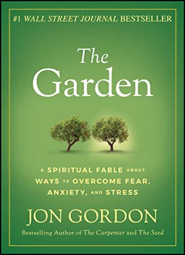 The Garden: A Spiritual Fable About Ways to Overcome Fear, Anxiety, and Stress cover