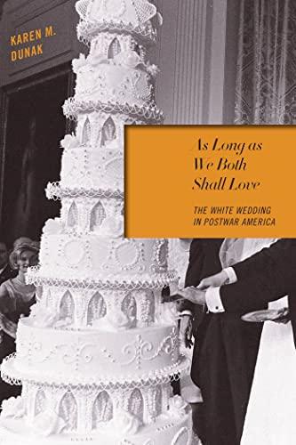 As Long as We Both Shall Love: The White Wedding in Postwar America Cover