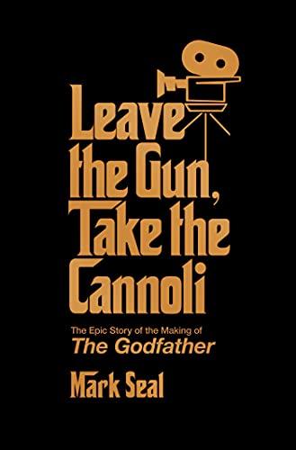 Leave the Gun, Take the Cannoli: The Epic Story of the Making of The Godfather Cover