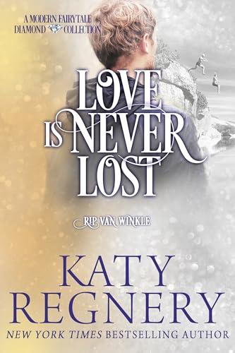 Love is Never Lost: (inspired by "Rip Van Winkle") (A Modern Fairytale) Cover