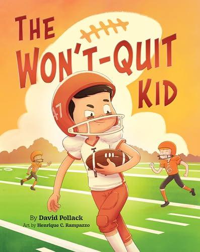 The Won’t-Quit Kid: A Children’s Football Book About Perseverance, Grit, and Hard Work Cover