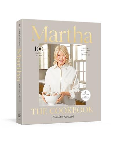 Martha: The Cookbook: 100 Favorite Recipes, with Lessons and Stories from My Kitchen Cover