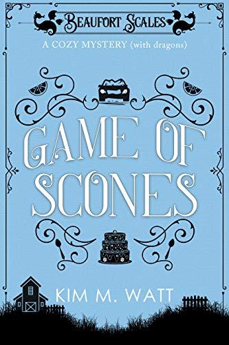 Game of Scones - A Cozy Mystery (with Dragons): Tea, cake, & dangerous dealings in the Yorkshire Dales (A Beaufort Scales Mystery, Book 4) Cover