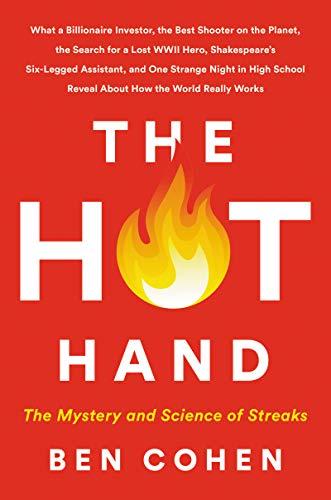 The Hot Hand: The Mystery and Science of Streaks – A WSJ Reporter's Entertaining Investigation into Psychology and Randomness Cover