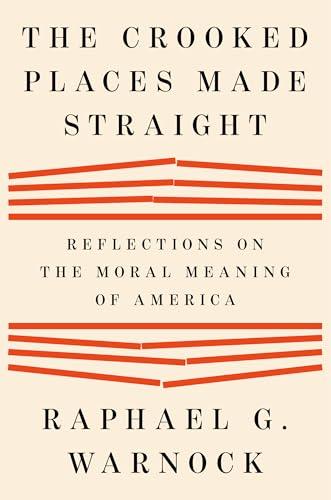 The Crooked Places Made Straight: Reflections on the Moral Meaning of America cover