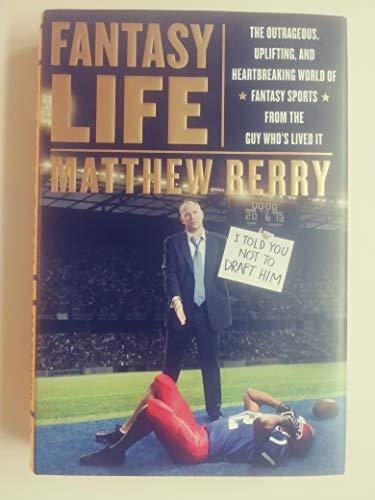 Fantasy Life: The Outrageous, Uplifting, and Heartbreaking World of Fantasy Sports from the Gu y Who s Lived It Cover