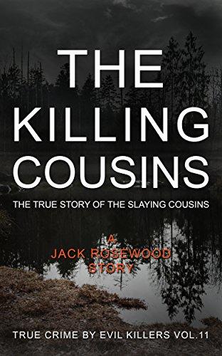 The Killing Cousins: The True Story of The Slaying Cousins: Historical Serial Killers and Murderers (True Crime by Evil Killers Book 11) Cover
