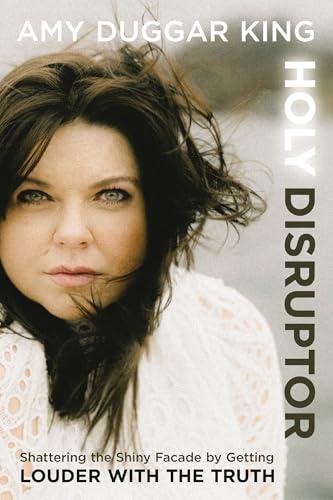 Holy Disruptor: Shattering the Shiny Facade by Getting Louder with the Truth Cover