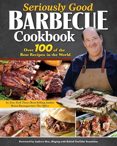 Seriously Good Barbecue Cookbook: Over 100 of the Best Recipes in the World Cover