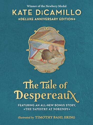 The Tale of Despereaux Deluxe Anniversary Edition: Being the Story of a Mouse, a Princess, Some Soup, and a Spool of Thread Cover