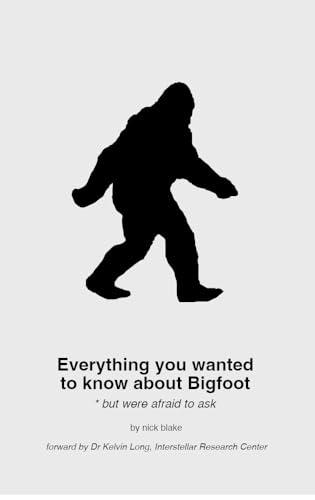Everything you wanted to know about Bigfoot *but were afraid to ask Cover