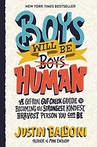 Boys Will Be Human: A Get-Real Gut-Check Guide to Becoming the Strongest, Kindest, Bravest Person You Can Be, by the Author, Actor, and Director Justin Baldoni Cover