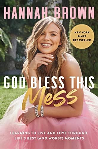 God Bless This Mess: Learning to Live and Love Through Life's Best (and Worst) Moments Cover