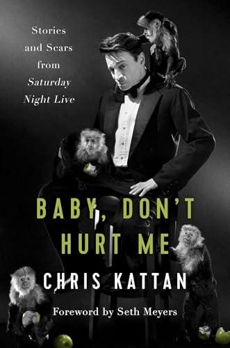 Baby, Don't Hurt Me: Stories and Scars from Saturday Night Live Cover