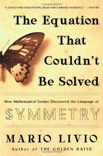 The Equation That Couldn't Be Solved: How Mathematical Genius Discovered the Language of Symmetry Cover