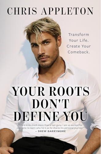 Your Roots Don't Define You: A Motivational Guide to Self Esteem and Personal Transformation cover