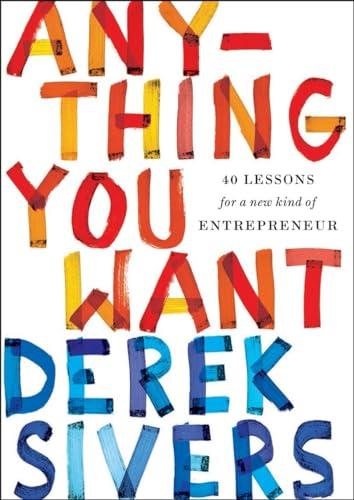 Anything You Want: 40 Lessons for a New Kind of Entrepreneur Cover