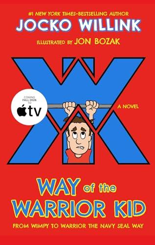 Way of the Warrior Kid: From Wimpy to Warrior the Navy SEAL Way: A Novel Cover