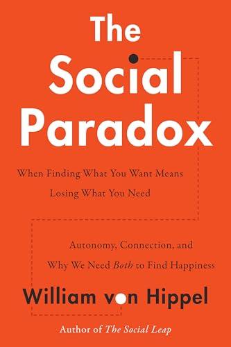 The Social Paradox: Autonomy, Connection, and Why We Need Both to Find Happiness – An Evolutionary Psychology Guide to Overcoming Loneliness Cover