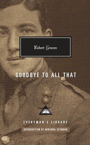 Goodbye to All That: Introduction by Miranda Seymour (Everyman's Library Contemporary Classics Series) Cover