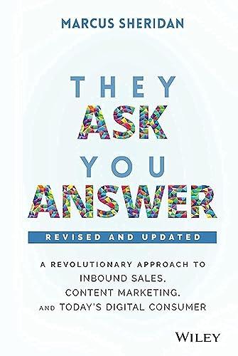 They Ask, You Answer: A Revolutionary Approach to Inbound Sales, Content Marketing, and Today's Digital Consumer Cover