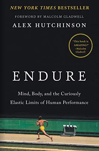 Endure: Mind, Body, and the Curiously Elastic Limits of Human Performance Cover