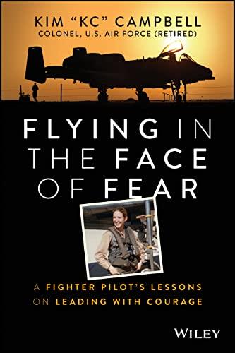 Flying in the Face of Fear: A Fighter Pilot's Lessons on Leading with Courage Cover