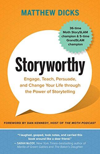 Storyworthy: Engage, Teach, Persuade, and Change Your Life through the Power of Storytelling Cover