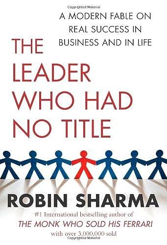 The Leader Who Had No Title: A Modern Fable on Real Success in Business and in Life Cover