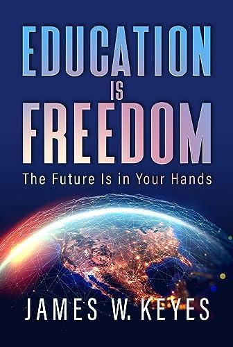 Education Is Freedom: The Future Is in Your Hands Cover