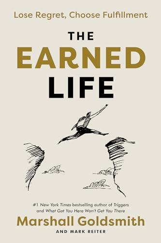 The Earned Life: Lose Regret, Choose Fulfillment Cover