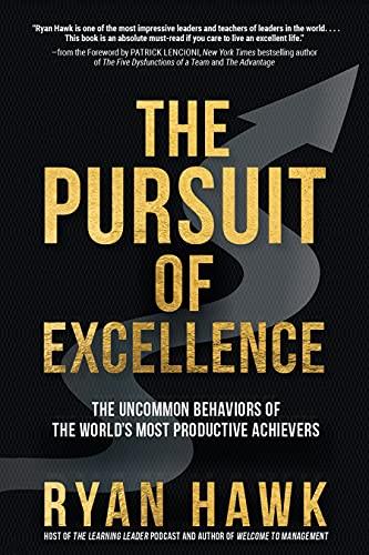 The Pursuit of Excellence: The Uncommon Behaviors of the World's Most Productive Achievers Cover