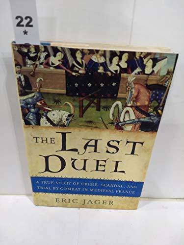 The Last Duel: A True Story of Crime, Scandal, and Trial by Combat in Medieval France Cover