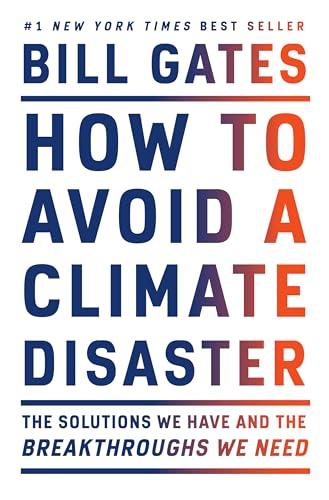 How to Avoid a Climate Disaster: The Solutions We Have and the Breakthroughs We Need Cover
