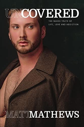 Uncovered: The Naked Truth of Life, Love and Addiction Cover