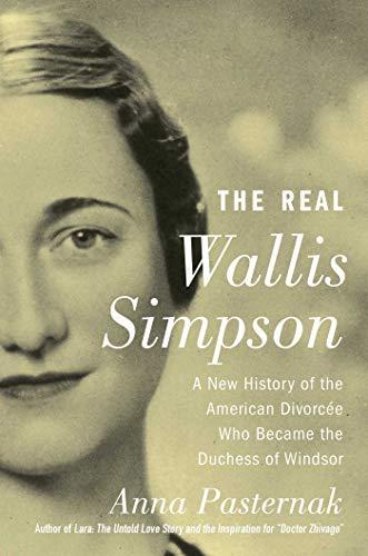 The Real Wallis Simpson: A New History of the American Divorcée Who Became the Duchess of Windsor Cover