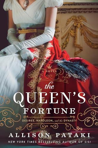 The Queen's Fortune: A Novel of Desiree, Napoleon, and the Dynasty That Outlasted the Empire Cover