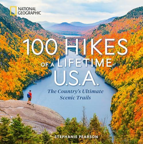 100 Hikes of a Lifetime U.S.A.: The Country's Ultimate Scenic Trails (100 of a Lifetime) Cover