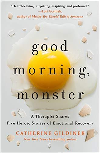 Good Morning, Monster: A Therapist Shares Five Heroic Stories of Emotional Recovery Cover