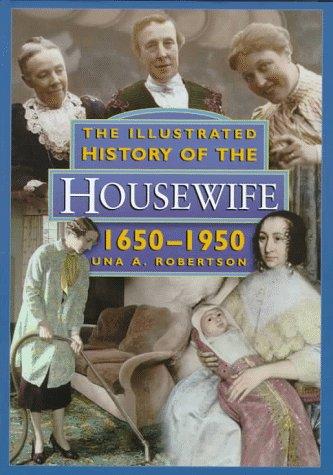 The Illustrated History of the Housewife, 1650-1950 Cover