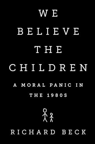 We Believe the Children: A Moral Panic in the 1980s cover