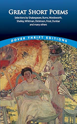 Great Short Poems: Selections by Shakespeare, Burns, Wordsworth, Shelley, Whitman, Dickinson, Frost, Dunbar and many more (Dover Thrift Editions: Poetry) Cover